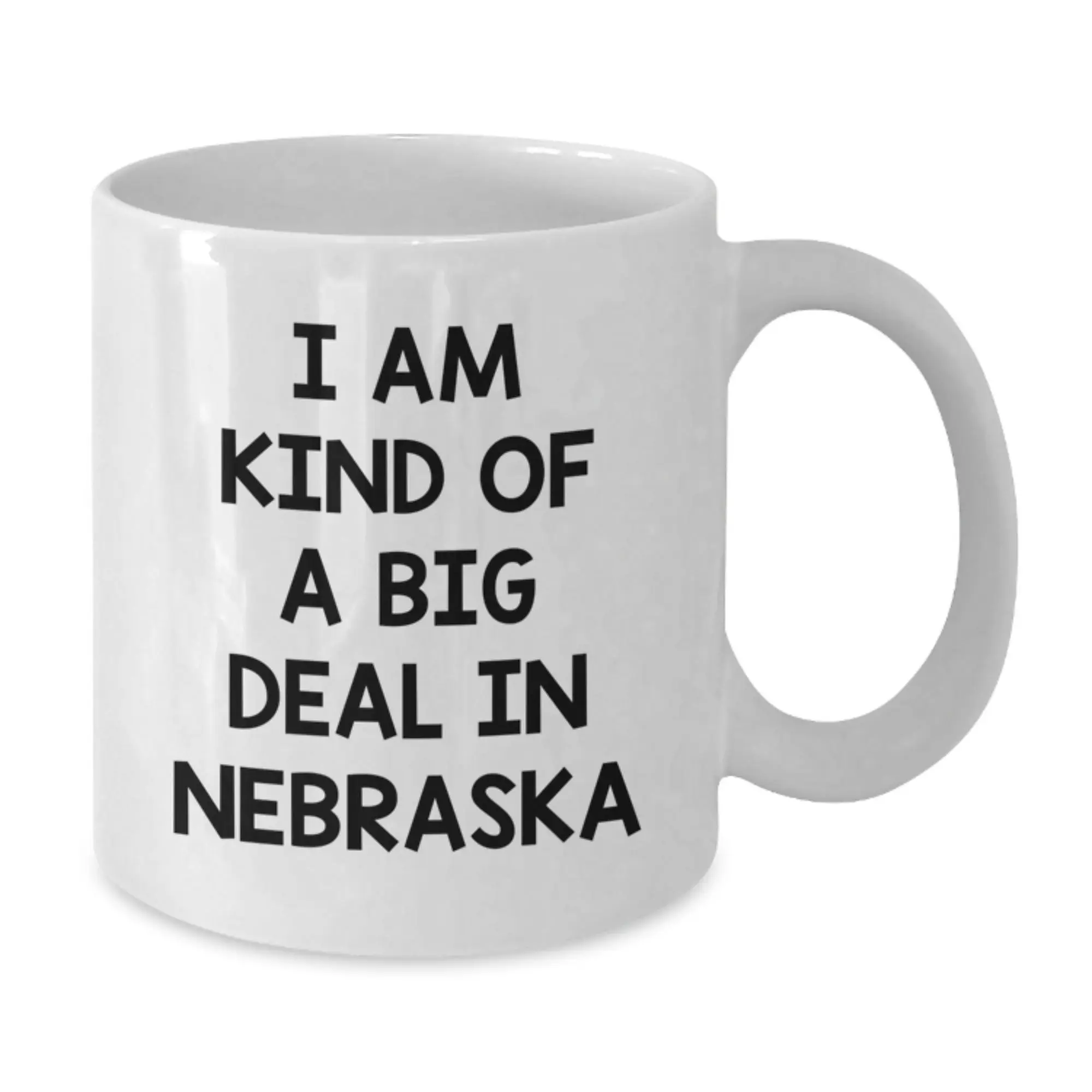 Funny Nebraska Coffee Mug Gifts for Friends from Men with I'm Kind of a Prime Selection in Nebraska Quote - Additional