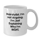 Funny Hairstylist Gifts for Him, White Coffee Mug, I'm Not Arguing I'm Just Explaining Why I'm Right, Unique Graduation Gifts from Friends - Additional