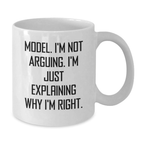 Funny Model Gifts, Personalized White Coffee Mug, 'I'm Not Arguing. I'm Just Explaining Why I'm Right.' for Model Graduation Unique Gifts from Friends - Additional
