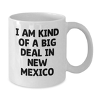 New Mexico White Coffee Mug, Gifts from Friends for New Mexico Enthusiasts, Funny Quote 'I Am Kind Of A Prime Selection In New Mexico' for Graduation Unique Gifts - Additional