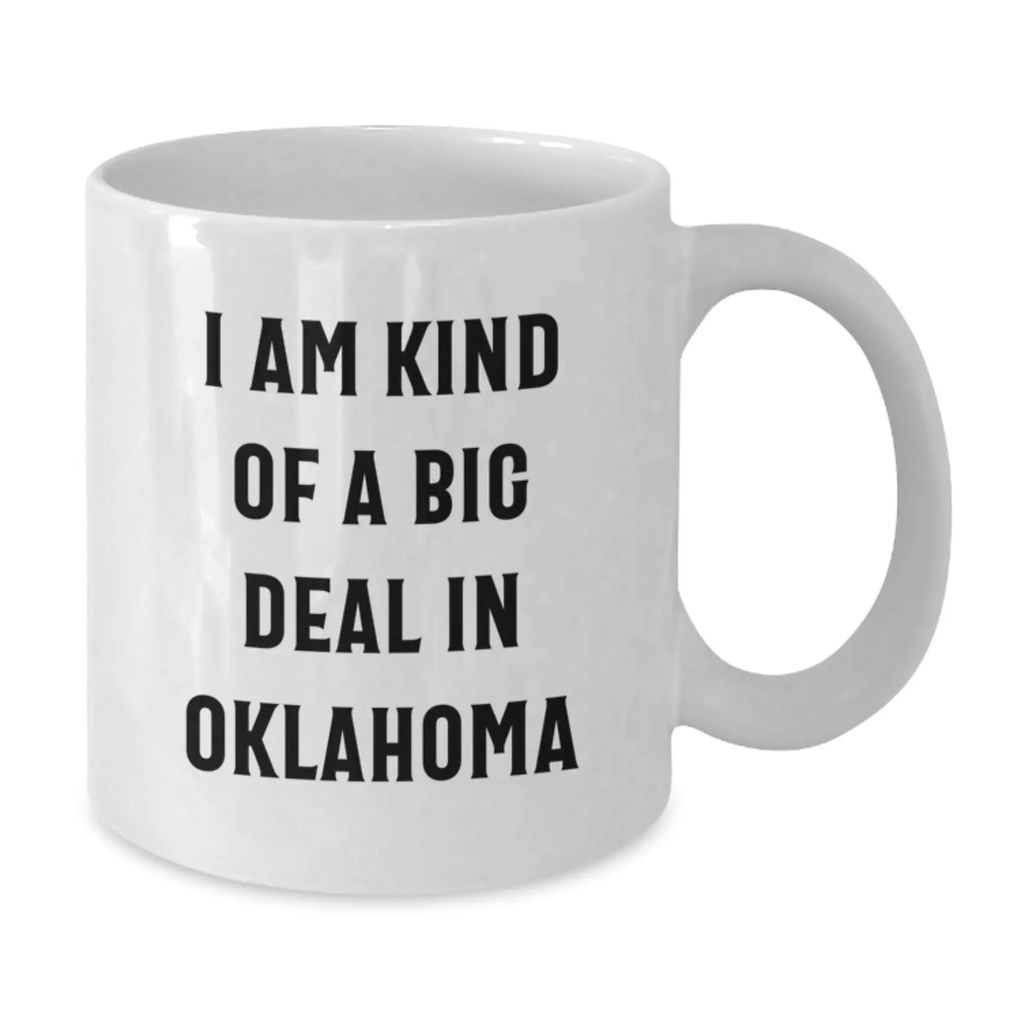 Funny Oklahoma Gifts for Men, Unique Graduation Mugs from Friends with 'I Am Kind Of A Prime Selection In Oklahoma' Quote, White Coffee Mug - Additional