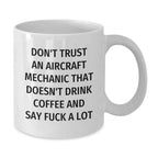 Funny Aircraft Mechanic Gifts for Men, White Coffee Mug with Attitude, Christmas Unique Mug from Friends
