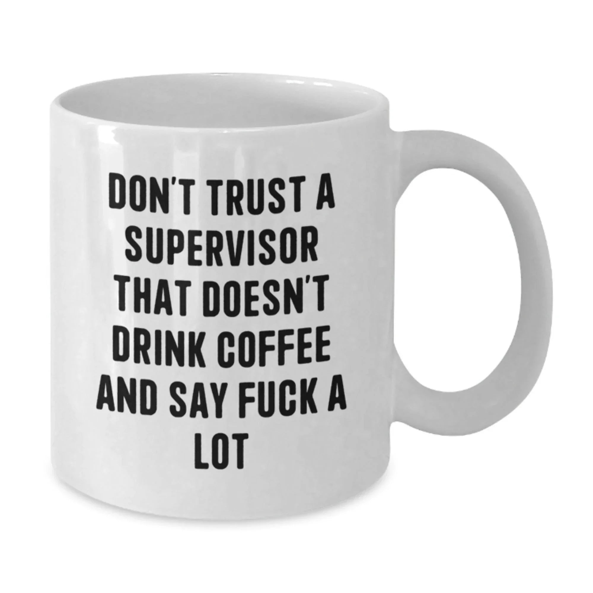 Funny Supervisor Gifts, White Coffee Mug, Christmas Unique Presents - Gifts from Men to Supervisor, 'Don't Trust...'