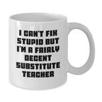 Funny Gifts for Substitute Teachers, White Coffee Mugs with a Sassy Quote, Perfect Birthday Unique Gifts from Friends to Substitute Teacher Colleagues - Additional