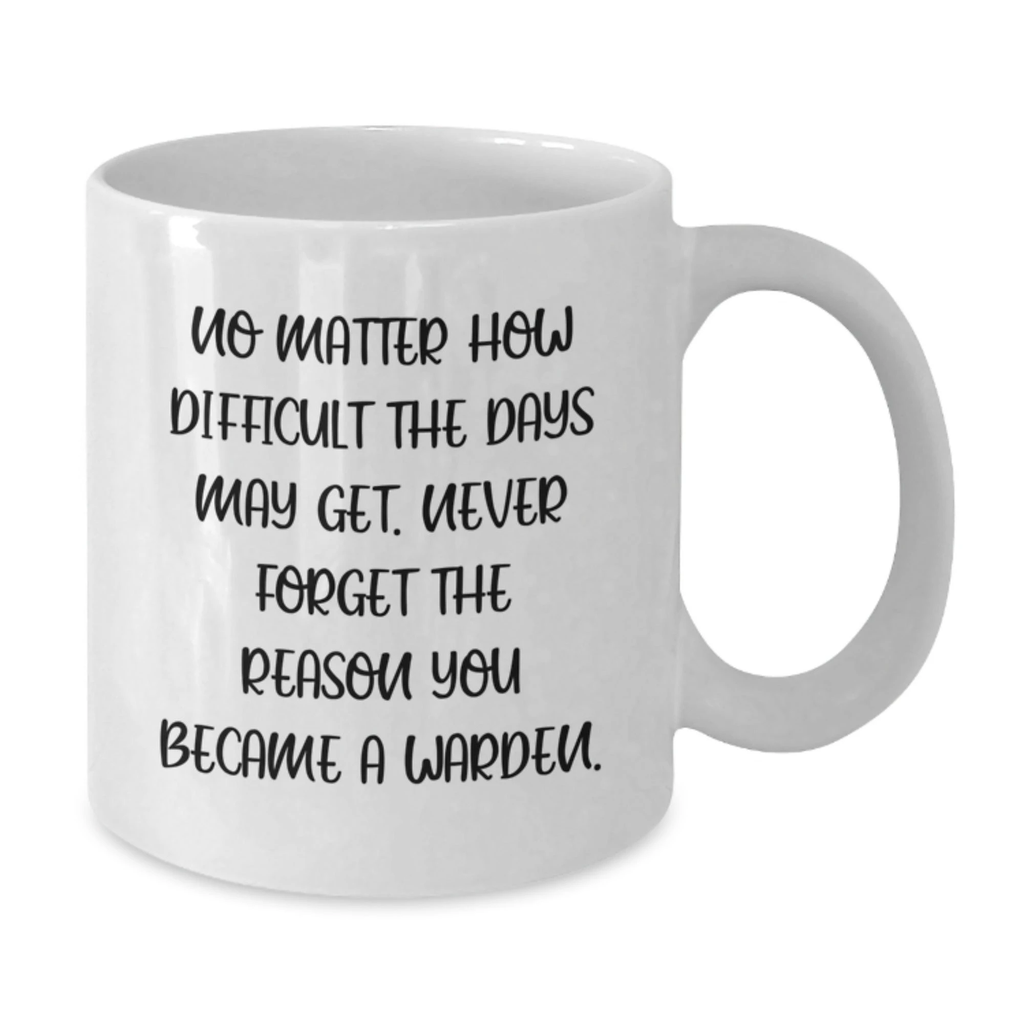 Funny Warden Quote White Coffee Mug Gifts for Men Women Friends Coworkers Family from Valentine's Unique Gifts - Additional