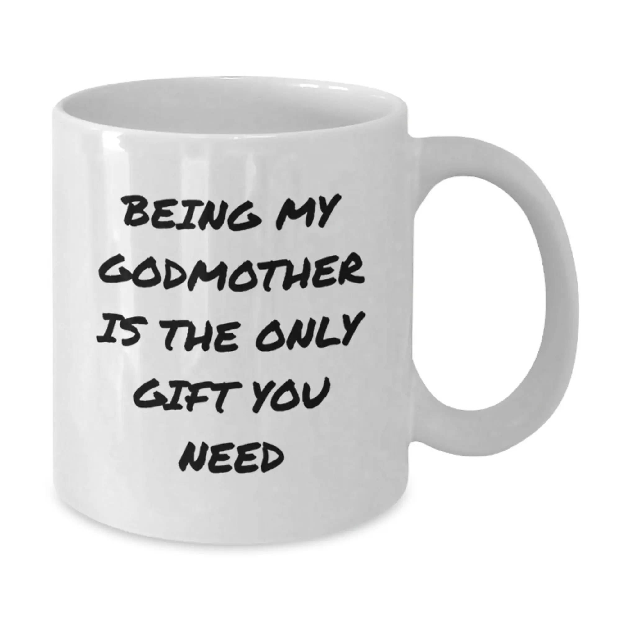 Funny Godmother Gifts for Graduation Unique White Coffee Mugs - Gifts from Family to Godmother - Being My Godmother Is The Only Gift You Need - Additional