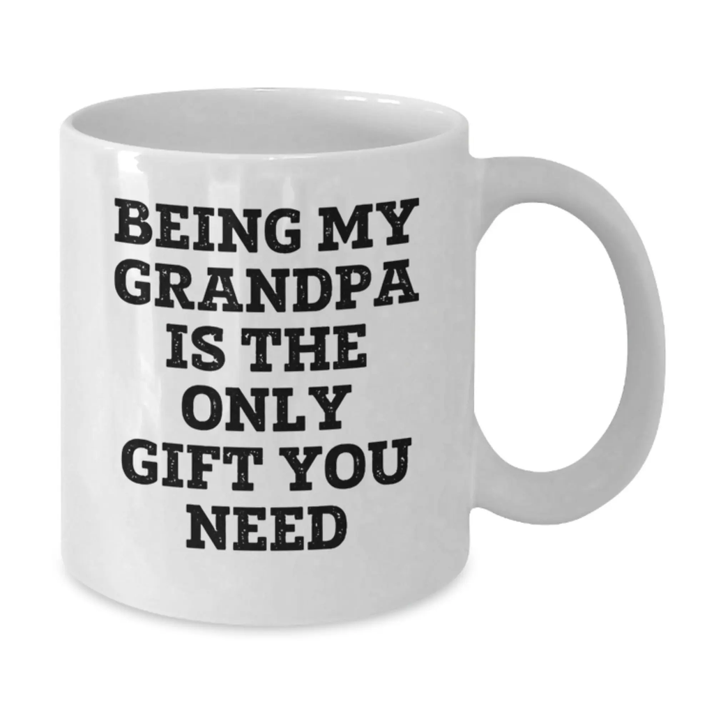 Funny Grandpa Gifts from Family to Graduation Unique White Coffee Mugs with Being My Grandpa Is The Only Gift You Need Quote, Gifts for Grandpa - Additional