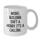 Funny Model Building Gifts from Friends or Family for Graduation, 'Model Building Isn't A Hobby. It's A Calling.' White Coffee Mug