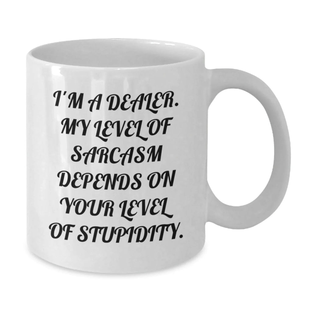 Funny Dealer White Coffee Mug Gifts from Friends and Family - Sarcasm Level Gift for Dealer