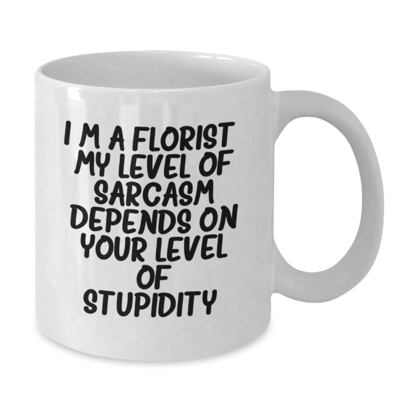 Funny Gifts from Florist Friends for Men, Women, and Coworkers - I'm A Florist Sarcasm White Coffee Mug - Additional