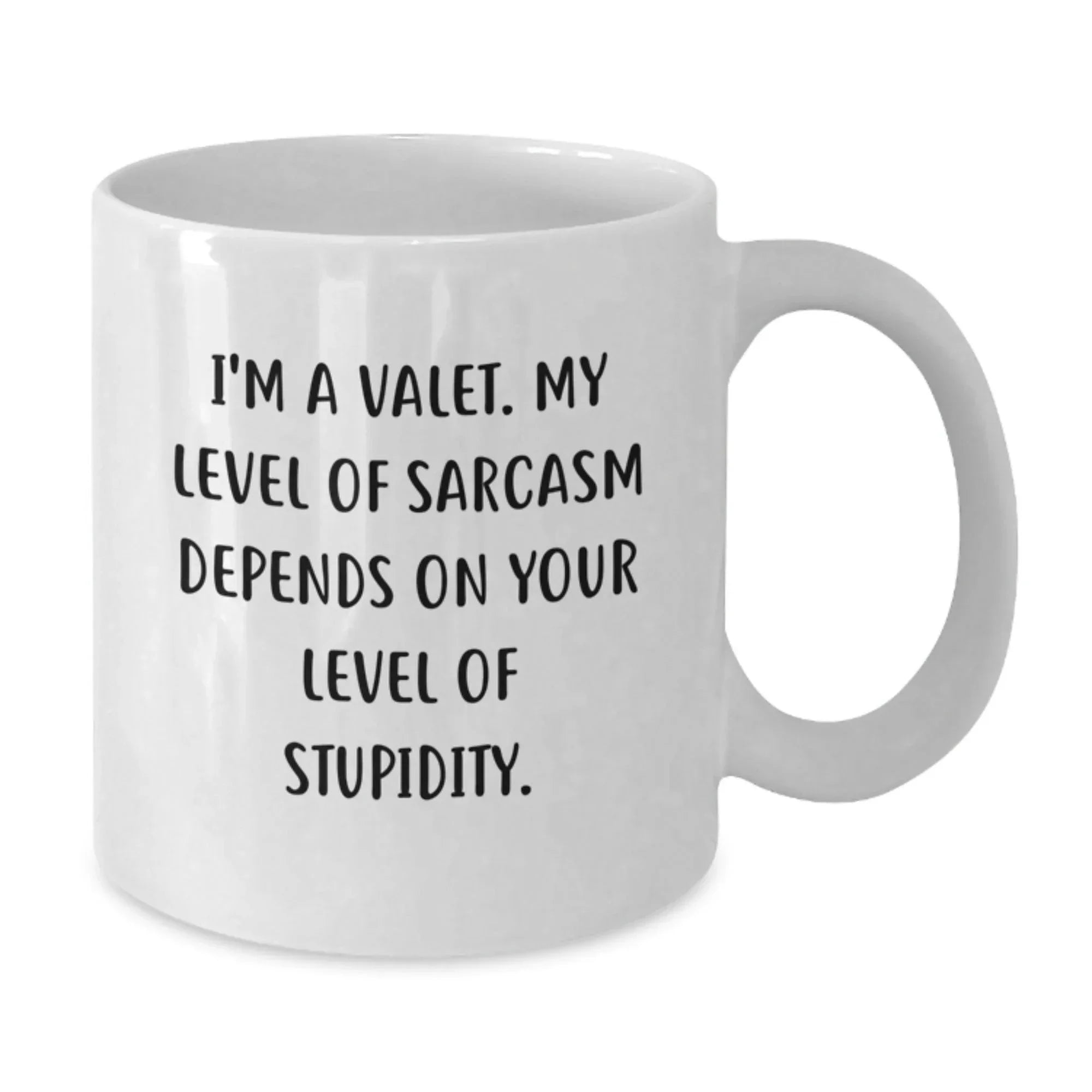 Funny Valet Gifts from Friends for Christmas Unique White Coffee Mugs, I'm A Valet, My Level Of Sarcasm Depends On Your Level Of Stupidity.