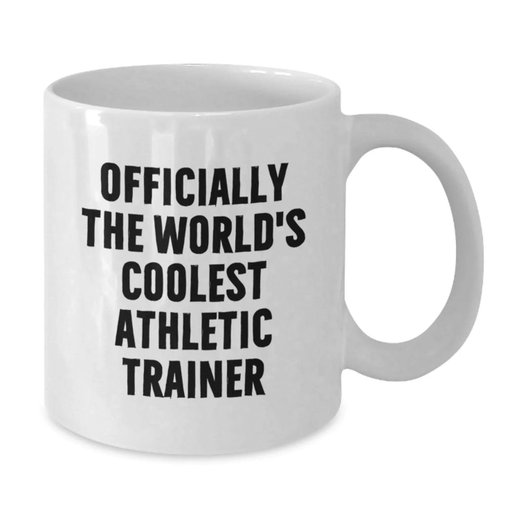 Funny Athletic Trainer Gifts from Friends - 'Officially The World's Coolest Athletic Trainer' White Coffee Mug