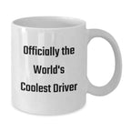 Funny Driver Gifts for Him, Officially The World's Coolest Driver White Coffee Mug, 11oz or 15oz, Gifts from Friends, Unique Graduation Unique Gifts