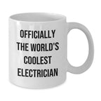 Funny Electrician Gifts for Friends - White Coffee Mug - Officially The World's Coolest Electrician Gifts from Family