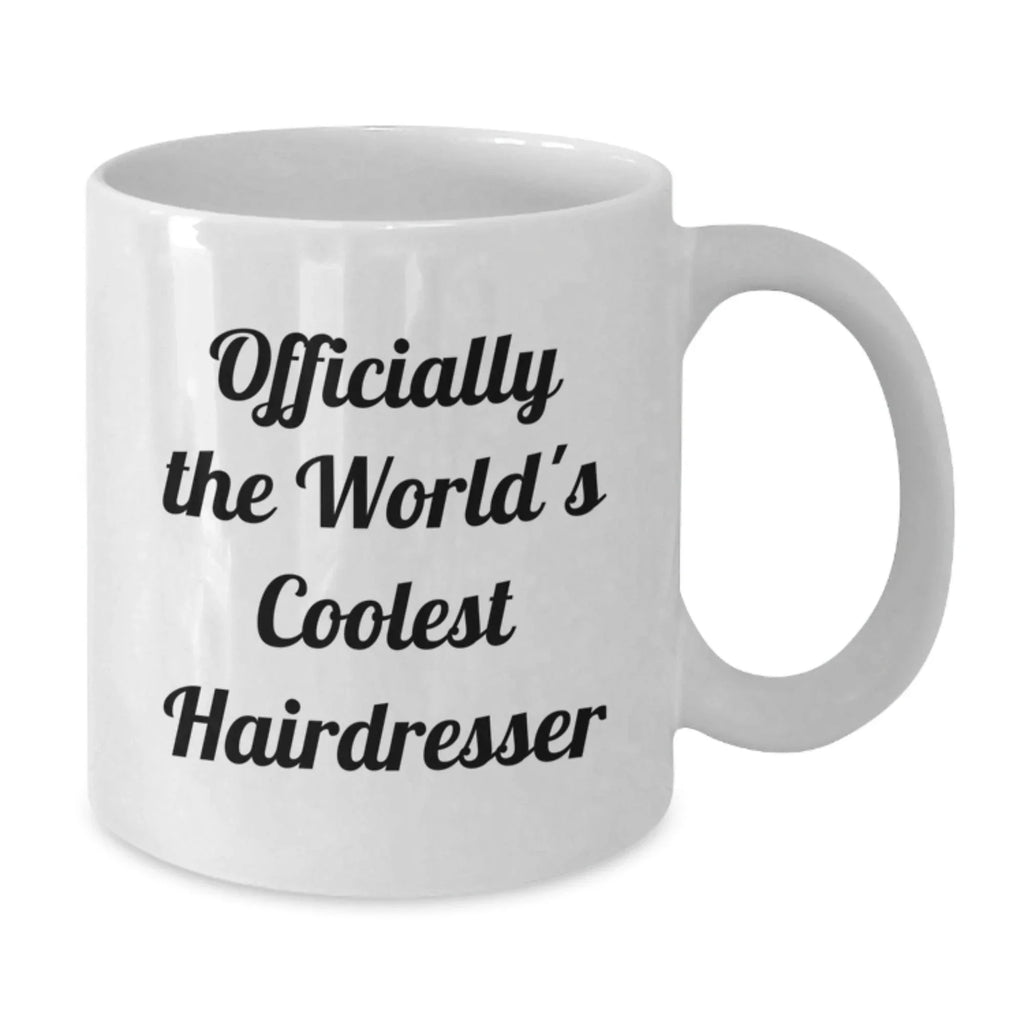 Funny Hairdresser Gifts from Friends for Graduation, Officially The World's Coolest Hairdresser White Coffee Mug, 11oz or 15oz Capacity, Microwave and Dishwasher Safe