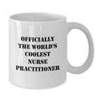 Gifts for Nurse Practitioner Friends, Funny White Coffee Mug, Officially The World's Coolest Nurse Practitioner, Christmas Unique Gifts from Coworkers