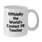 Funny PE Teacher Gifts for Men, White Coffee Mug, 'Officially The World's Coolest PE Teacher Gift from Friends to Family for Christmas Unique Presents'