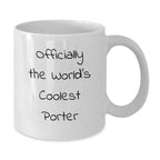 Funny Porter Gifts from Friends, Officially The World's Coolest Porter White Coffee Mug for Graduation Unique Gifts