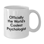 Funny Quote Gifts from Friends for Psychologist White Coffee Mug Officially The Worlds Coolest Psychologist Xmas Unique Gifts