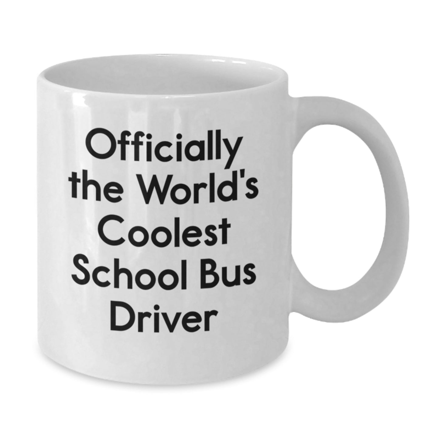 Funny School Bus Driver Gifts from Friends for Men - Officially The Coolest White Coffee Mug, 11oz or 15oz Capacity, Graduation Unique Gifts - Additional