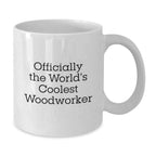 Funny Woodworker Gifts, White Coffee Mug for Men, Officially The World's Coolest Woodworker Quote, Graduation Unique Gifts from Friends, Woodworker Mugs