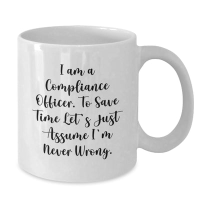 Funny Compliance Officer Gifts for Men, White Coffee Mug, 'I'm Never Wrong' Sarcasm Quote, Christmas Unique - Additional