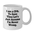 Funny CPA Gifts for Men, Unique White Coffee Mug for Graduation from Friends, I'm Never Wrong Quote - Additional