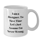 Funny White Coffee Mug for Designer Friends Gifts from Men to Family