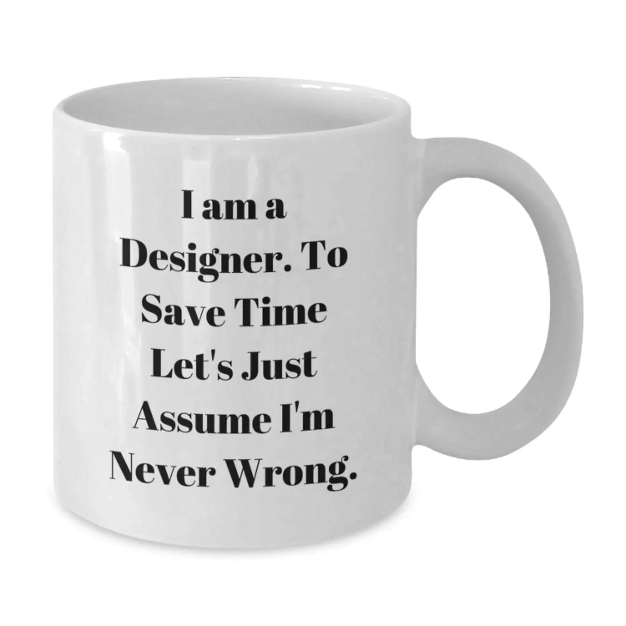 Funny White Coffee Mug for Designer Friends Gifts from Men to Family