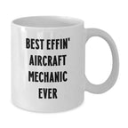 Funny Aircraft Mechanic White Coffee Mugs Gifts from Friends for Best Effin' Aircraft Mechanic Ever