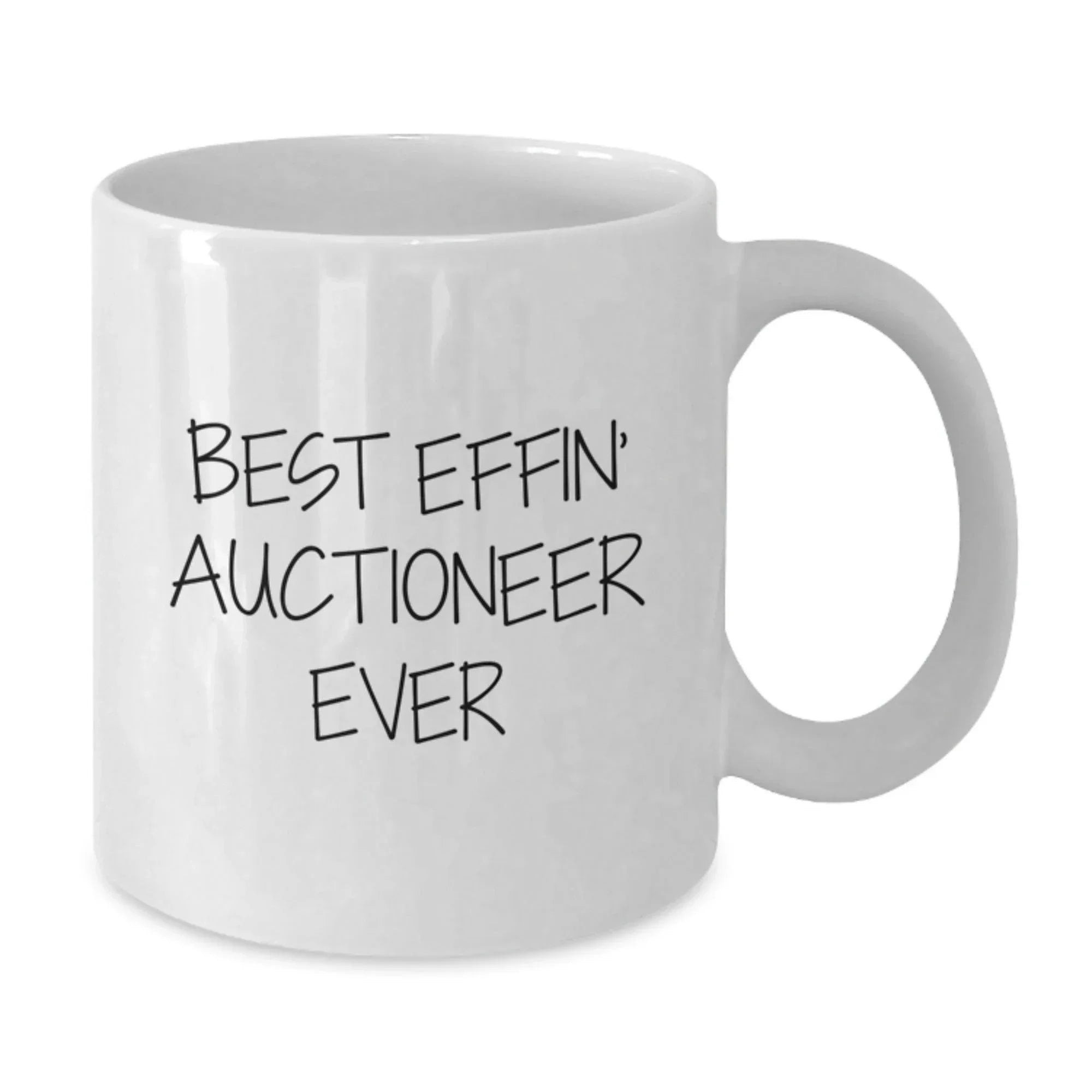 Funny Auctioneer Gifts from Friends for Christmas Unique Mugs Best Effin' Auctioneer Ever White Coffee Mugs