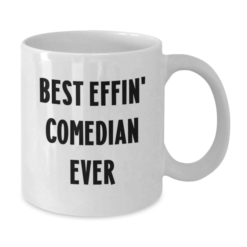 Funny Comedian Gifts from Friends, White Coffee Mug for Best Effin' Comedian Ever, Christmas Unique Presents