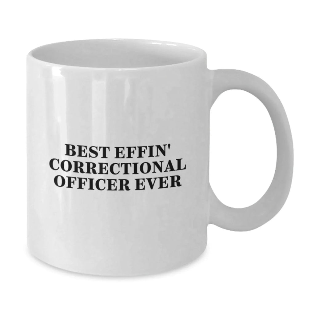 Funny Correctional Officer White Coffee Mug, Best Effin' Correctional Officer Ever Gifts for Men, Graduation Unique Gifts from Friends, Coworkers, Family