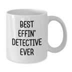 Funny Detective Gifts from Friends - Best Effin' Detective Ever White Coffee Mug for Graduation Unique Gifts - Additional