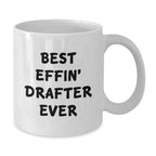 Funny Drafter Gifts for Men Unique White Coffee Mug Best Effin' Drafter Ever Christmas