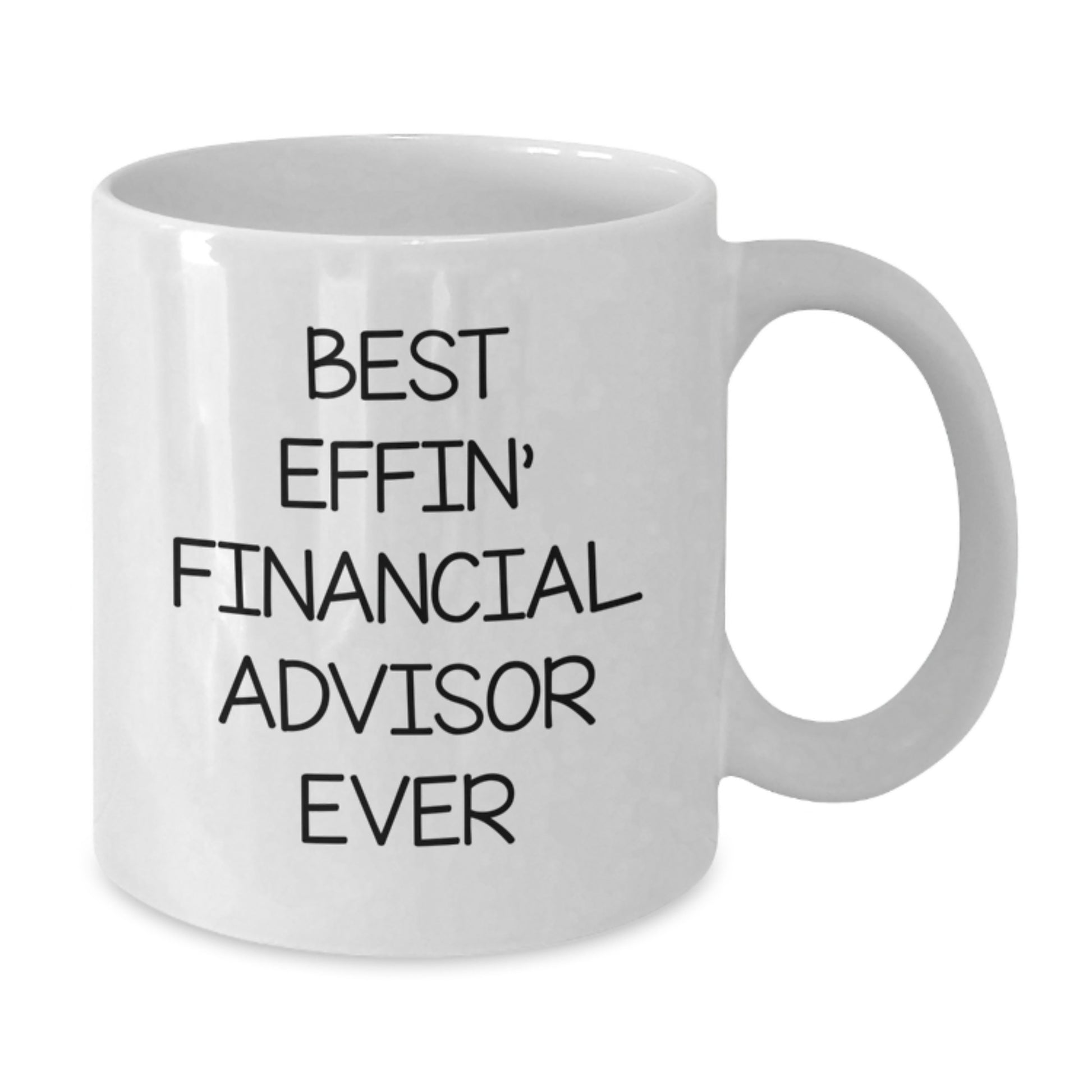 Funny Financial Advisor Gifts, White Coffee Mug for Graduation, 'Best Effin' Financial Advisor Ever' Quote, Gifts from Friends, Gifts for Financial Advisors - Additional