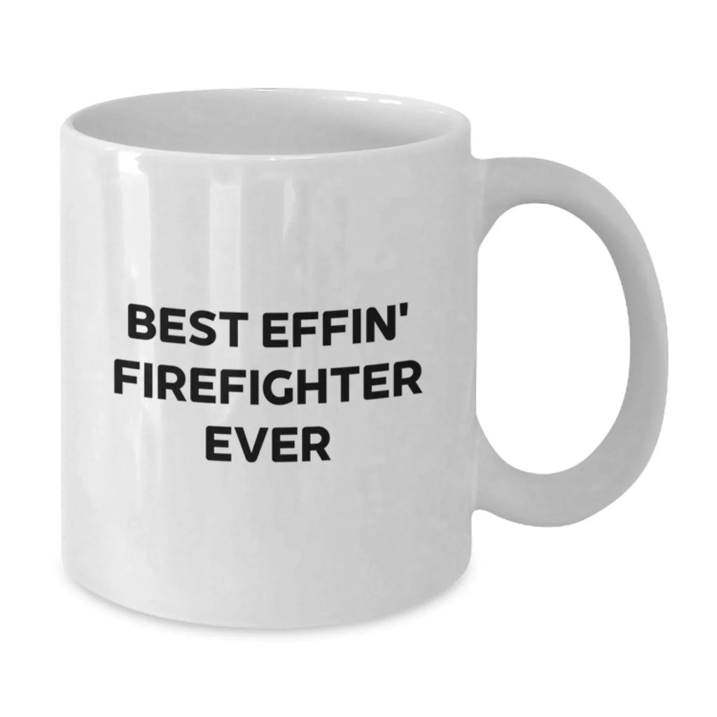Funny Firefighter Gifts for Men, Inspirational White Coffee Mug Best Effin' Firefighter Ever, Christmas Unique Presents