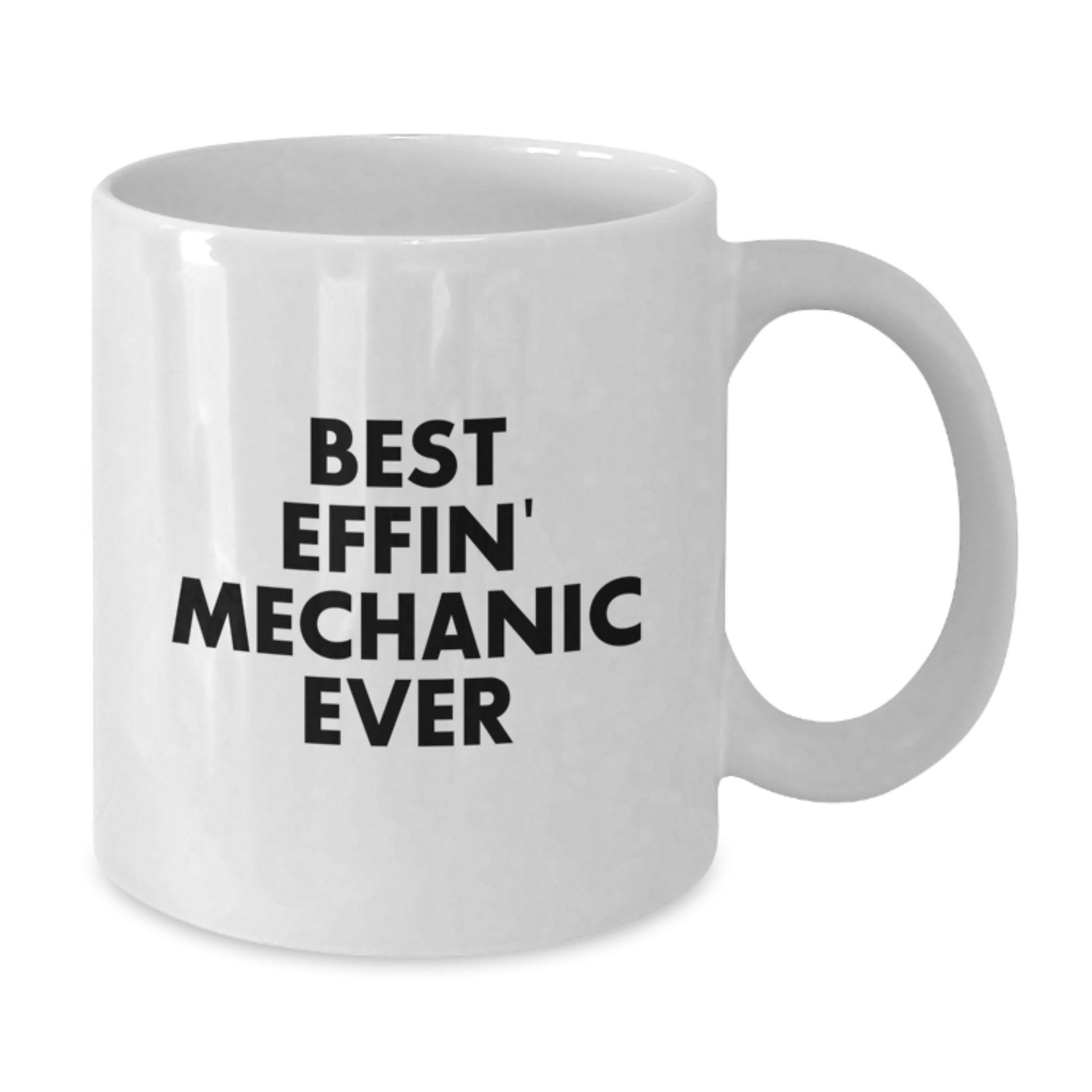 Funny Mechanic Gifts from Friends, White Coffee Mug with Best Effin' Mechanic Ever Quote, Christmas Unique Gifts for Mechanic, 11oz or 15oz Ceramic Mug - Additional
