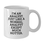 Funny Analyst Quote White Coffee Mug, Gifts for Graduating Analyst Men, Hotter Than Normal Analyst Mug Gifts - Additional
