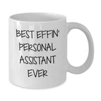 Funny Personal Assistant Gifts from Friends, Unique White Coffee Mug for Best Effin' Personal Assistant Ever, 11oz or 15oz Ceramic, Microwave and Dishwasher Safe
