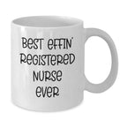Gifts from Men for Friends - White Coffee Mug 'Best Effin' Registered Nurse Ever' - Christmas Unique Gifts for Nurses
