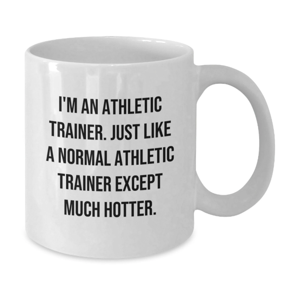 Funny Gifts from Friends for Athletic Trainers, White Coffee Mug, Unique Mother's Day Unique Gifts - Additional
