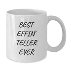 Funny Teller Gifts from Men to Best Effin' Teller Ever Enthusiasts, White Coffee Mug, 11oz or 15oz Capacity