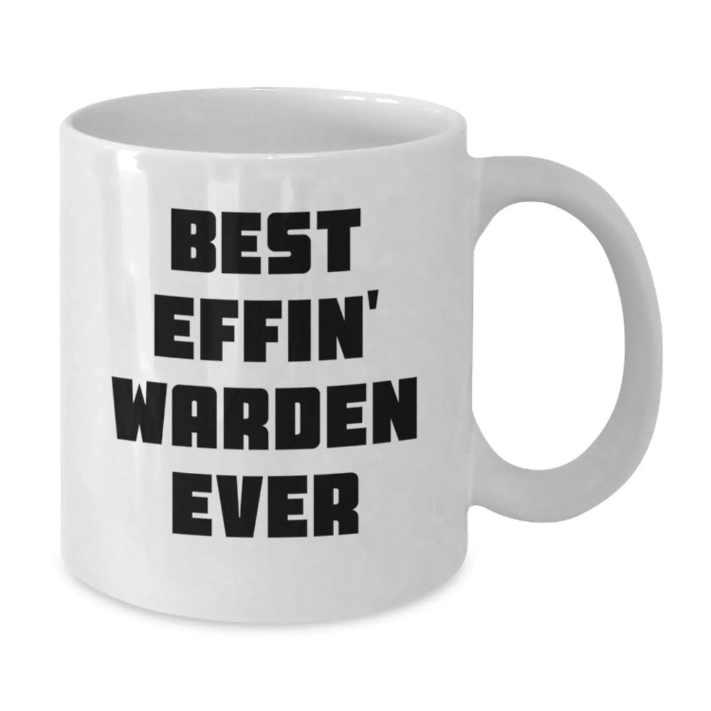Funny Warden Gifts for Men - Best Effin' Warden Ever White Coffee Mug, White Ceramic Mug, Perfect for Warden Friends and Family - Gifts from Men, Women, Friends to Warden