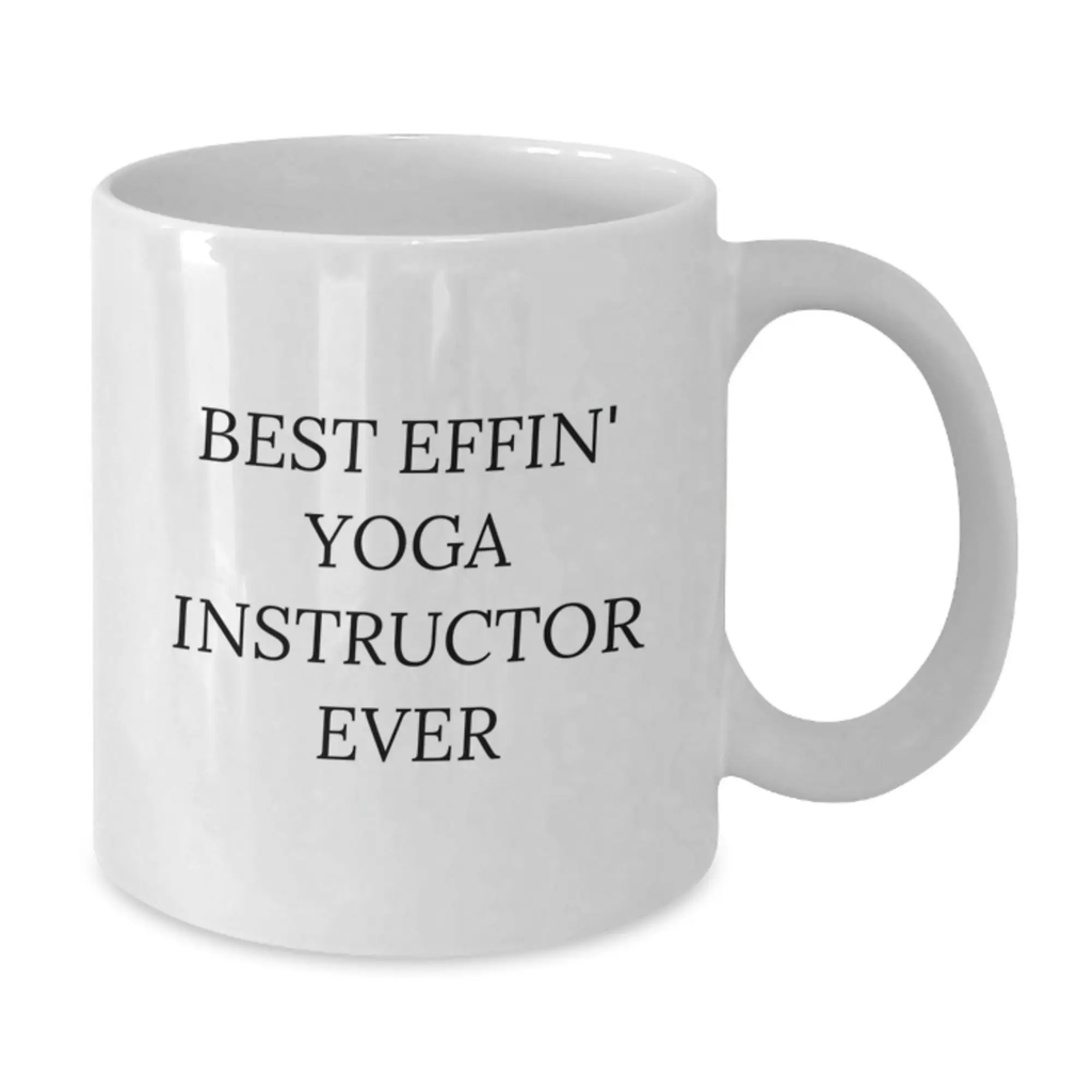 Funny Yoga Instructor Gifts for Men and Women, Best Effin' White Coffee Mug for Graduation Unique Gifts from Friends or Family - Additional