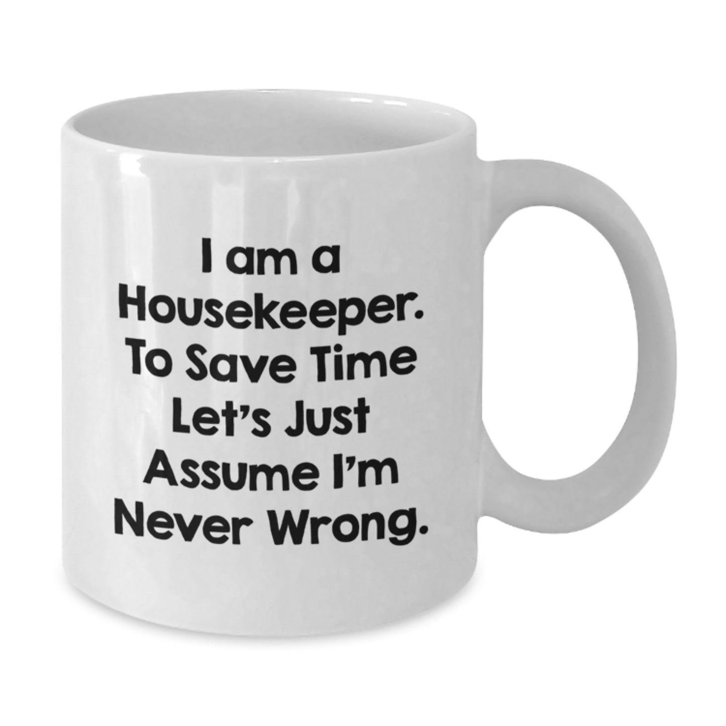 Funny Christmas Unique Gifts from Friends to Housekeeper White Coffee Mug, Quote 'I Am A Housekeeper', White Mug for Housekeeper, Unique Housekeeper Mug - Additional