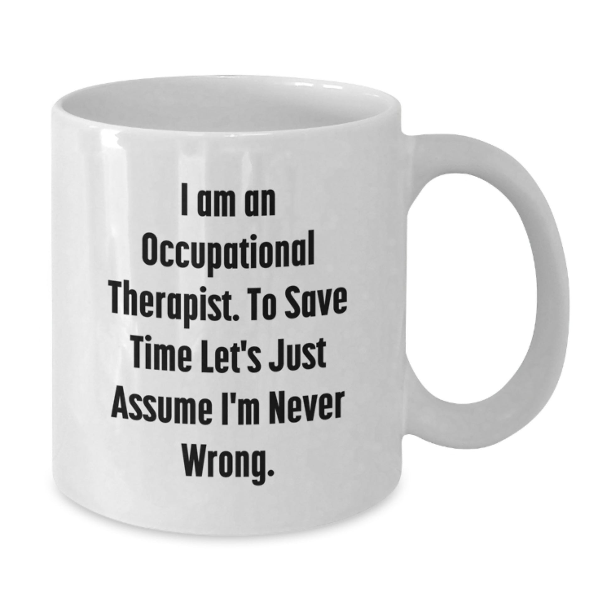 Funny Occupational Therapist Gifts from Friends for Christmas Unique Occupational Therapist Mugs with Humorous Quote - White Coffee Mug - Additional