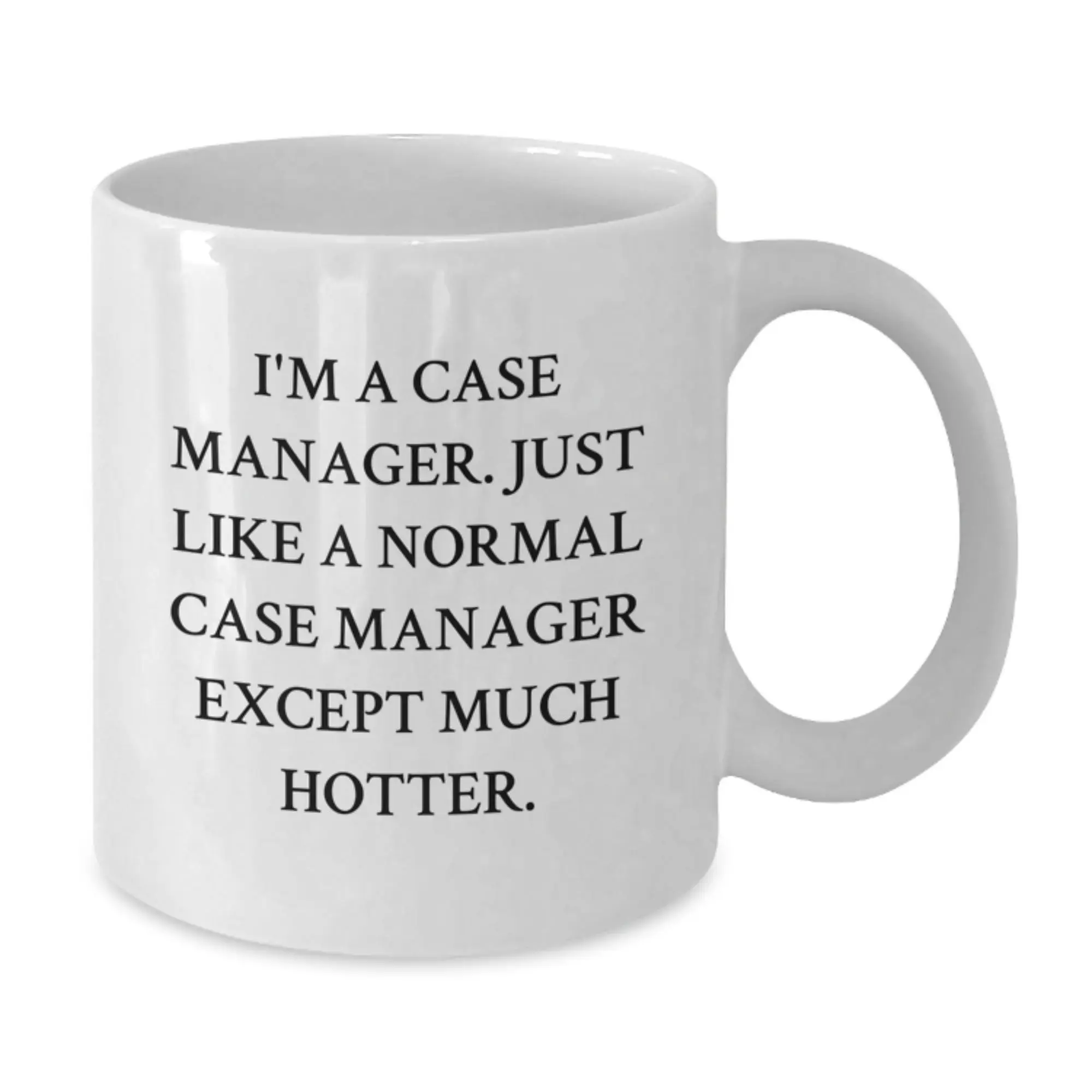 Funny Case Manager Gifts for Coworkers, White Coffee Mugs with I'm A Case Manager Except Much Hotter Quote, Unique Graduation Gifts for Men and Women - Additional