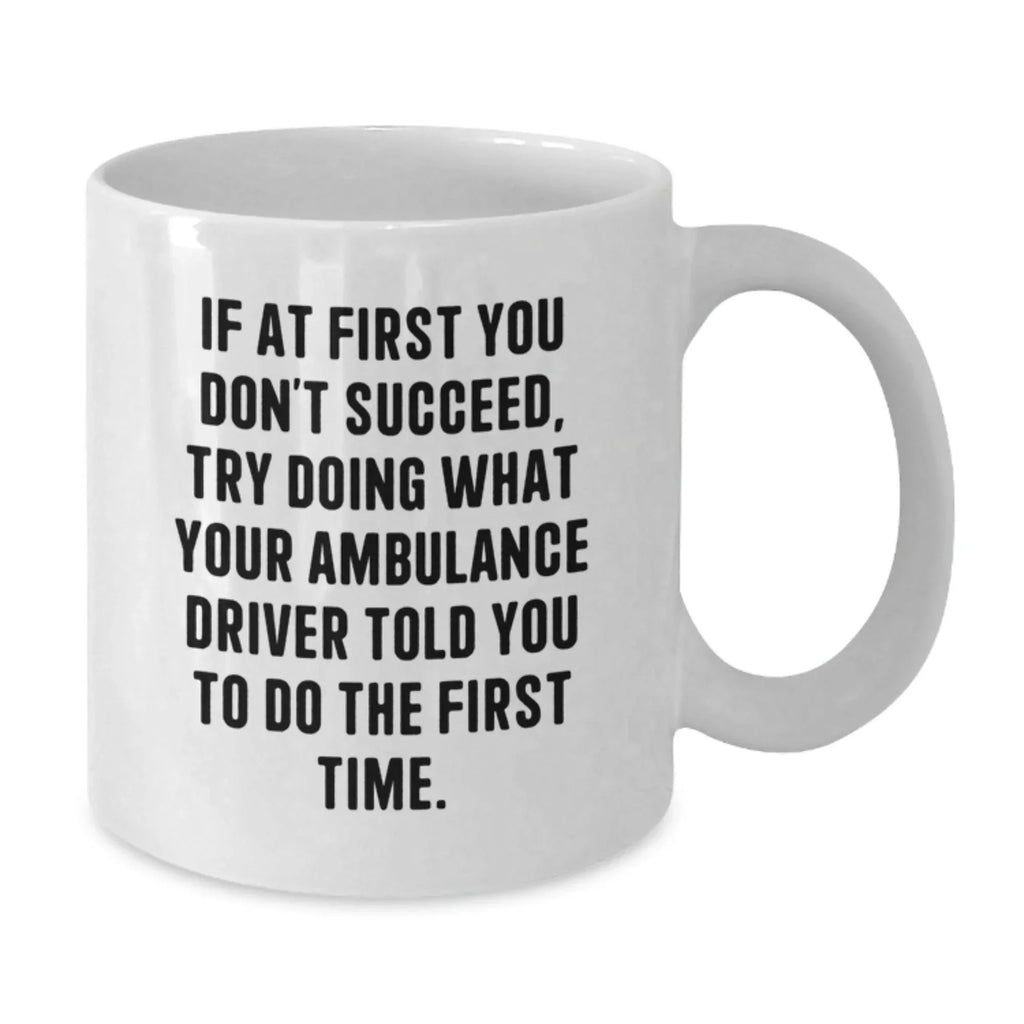 Ambulance Driver Funny White Coffee Mug, Gifts for Ambulance Driver from Friends, Ambulance Driver Christmas Unique Gift Ideas