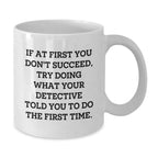 Funny Detective Quotes Gifts from Men to Friends - White Coffee Mug - White
